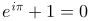 e^{i\pi}+1=0