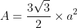 A =\frac{3\sqrt{3}}{2}\times a^{2}