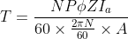 T =\frac{NP\phi ZI_{a}}{60\times \frac{2\pi N}{60} \times A}