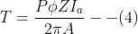 T =\frac{P\phi ZI_{a}}{ 2\pi A}--(4)